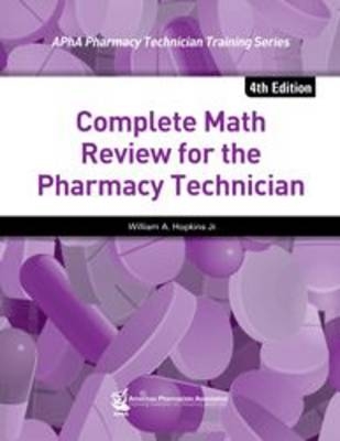 Complete Math Review for the Pharmacy Technician, 4th Edition - William A. Hopkins