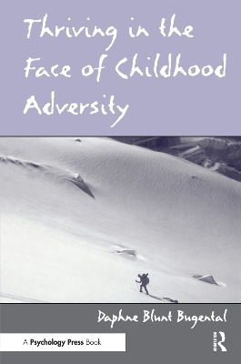 Thriving in the Face of Childhood Adversity - Daphne Blunt Bugental