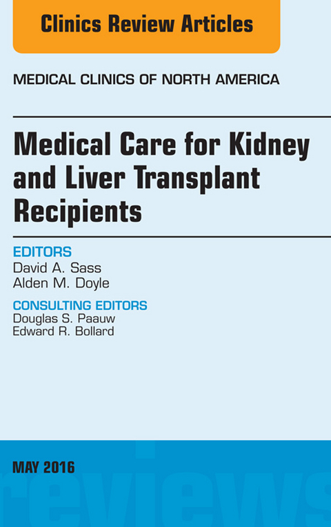 Medical Care for Kidney and Liver Transplant Recipients, An Issue of Medical Clinics of North America -  Alden M. Doyle,  David A. Sass