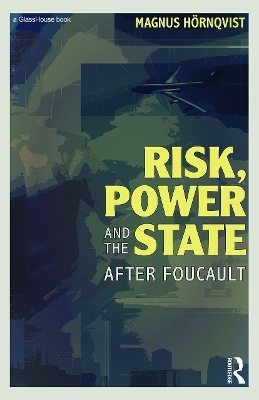 Risk, Power and the State - Magnus Hörnqvist