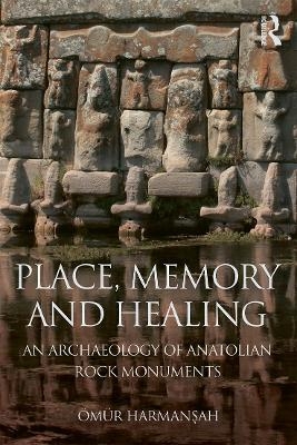 Place, Memory, and Healing - Ömür Harmanşah