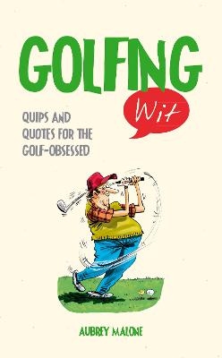 Golfing Wit - Aubrey Malone