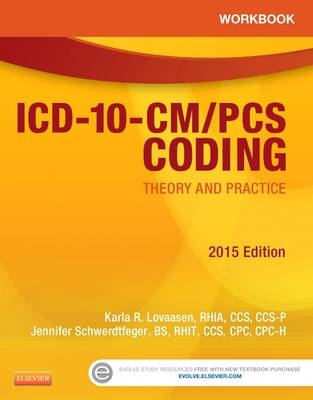 Workbook for ICD-10-CM/PCS Coding: Theory and Practice - Karla R. Lovaasen, Jennifer Schwerdtfeger