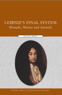 Leibniz's Final System - Glenn A. Hartz