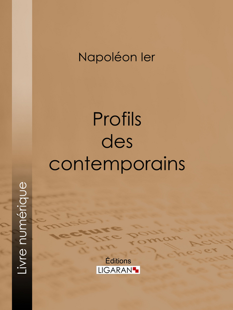 Profils des contemporains -  Napoleon Ier,  Ligaran
