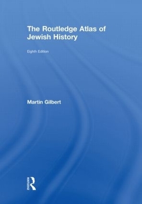 The Routledge Atlas of Jewish History - Martin Gilbert
