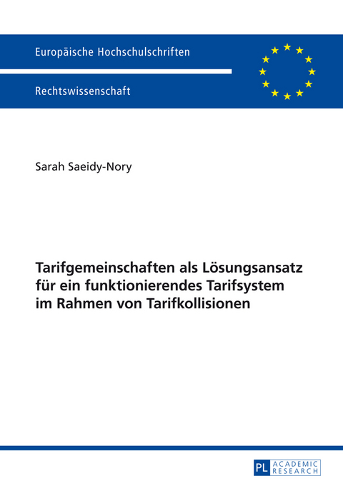 Tarifgemeinschaften als Lösungsansatz für ein funktionierendes Tarifsystem im Rahmen von Tarifkollisionen - Sarah Saeidy-Nory