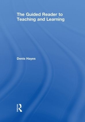 The Guided Reader to Teaching and Learning - Denis Hayes