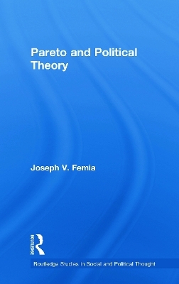 Pareto and Political Theory - Joseph V. Femia