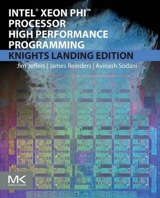 Intel Xeon Phi Processor High Performance Programming -  James Jeffers,  James Reinders,  Avinash Sodani