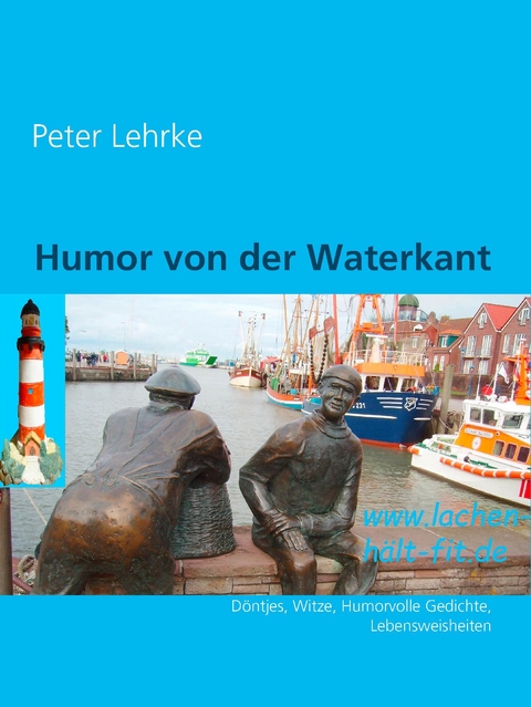Humor von der Waterkant -  Peter Lehrke