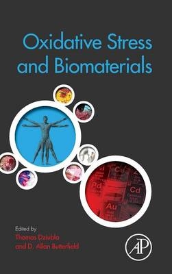 Oxidative Stress and Biomaterials -  D Allan Butterfield,  Thomas Dziubla