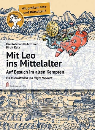 Mit Leo ins Mittelalter ? Auf Besuch im alten Kempten - Ilse Roßmanith-Mitterer; Birgit Kata