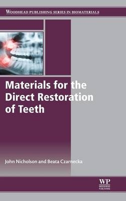 Materials for the Direct Restoration of Teeth -  Beata Czarnecka,  John Nicholson