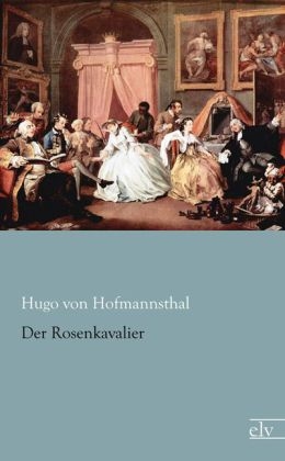 Der Rosenkavalier - Hugo von Hofmannsthal