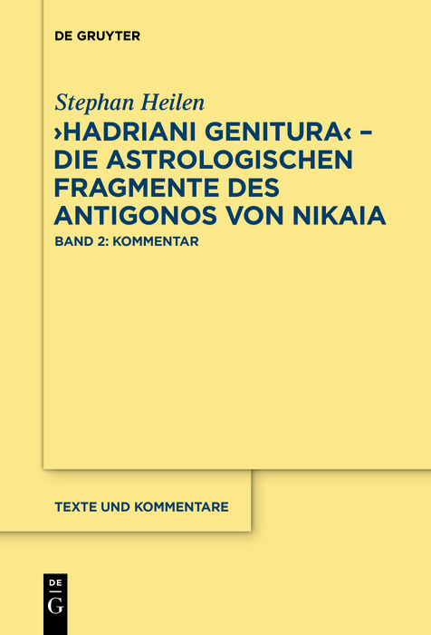 'Hadriani genitura' - Die astrologischen Fragmente des Antigonos von Nikaia -  Stephan Heilen