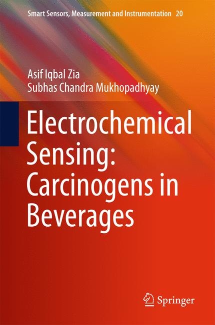 Electrochemical Sensing: Carcinogens in Beverages - Asif Iqbal Zia, Subhas Chandra Mukhopadhyay