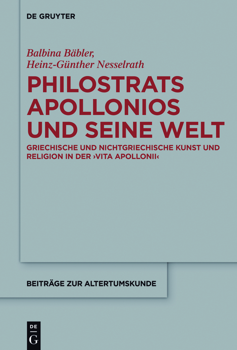 Philostrats Apollonios und seine Welt -  Balbina Bäbler,  Heinz-Günther Nesselrath