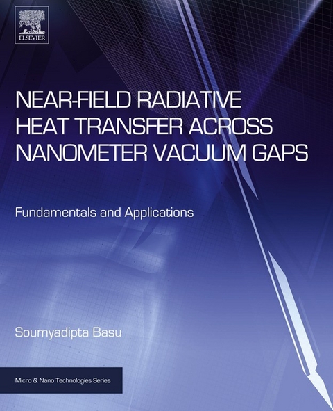 Near-Field Radiative Heat Transfer across Nanometer Vacuum Gaps -  Soumyadipta Basu