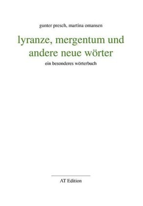 lyranze, mergentum und andere neue wörter - Gunter Presch, Martina Omansen