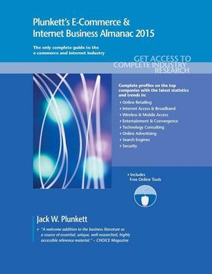 Plunkett's E-Commerce & Internet Business Almanac 2015 - Jack W. Plunkett