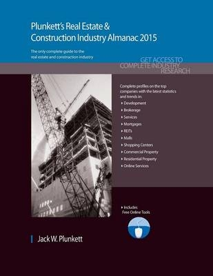 Plunkett's Real Estate & Construction Industry Almanac 2015 - Jack W. Plunkett