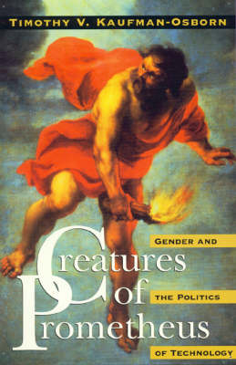 Creatures of Prometheus - Timothy V. Kaufman-Osborn