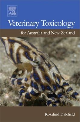 Veterinary Toxicology for Australia and New Zealand - Rosalind Dalefield