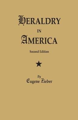 Heraldry in America. Second Edition - Eugene Zieber