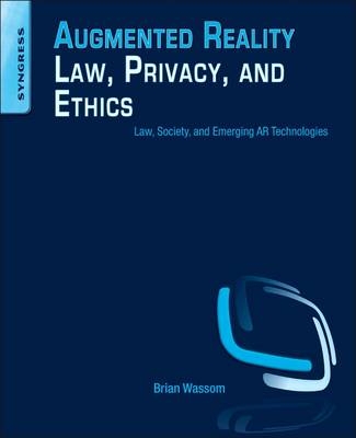 Augmented Reality Law, Privacy, and Ethics - Brian Wassom