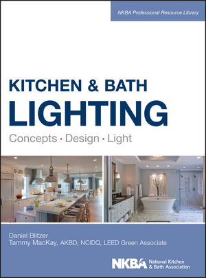 Kitchen and Bath Lighting - Dan Blitzer, Tammy Mackay,  NKBA (National Kitchen and Bath Association)