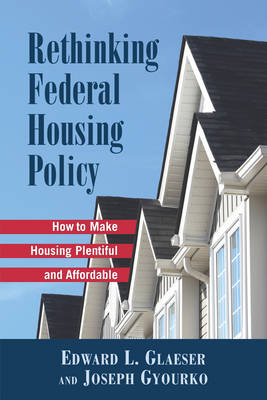 Rethinking Federal Housing Policy - Edward L. Gleaser, Joseph Gyourko