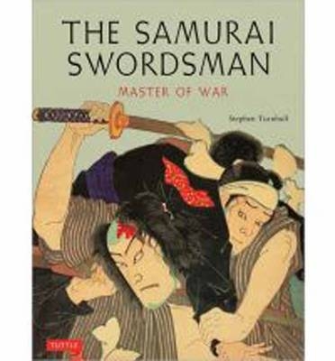 The Samurai Swordsman - Stephen Turnbull