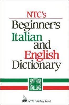 NTC's Beginner's Italian and English Dictionary - Frank R. Abate, Raffaele A. Dioguardi