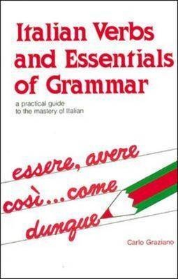 Italian Verbs And Essentials of Grammar - Carlo Graziano