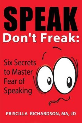 Speak, Don't Freak - Priscilla Richardson