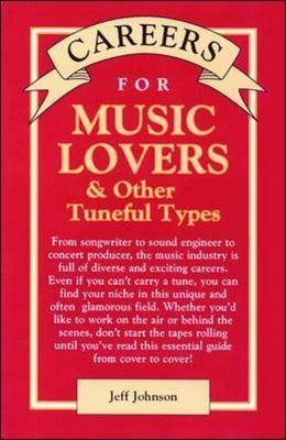 Careers for Music Lovers & Other Tuneful Types - Jeff Johnson