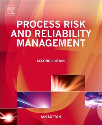 Process Risk and Reliability Management - Ian Sutton