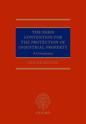 The Paris Convention for the Protection of Industrial Property - Sam Ricketson