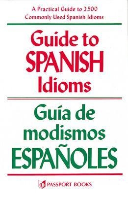Guide to Spanish Idioms - Raymond Pierson