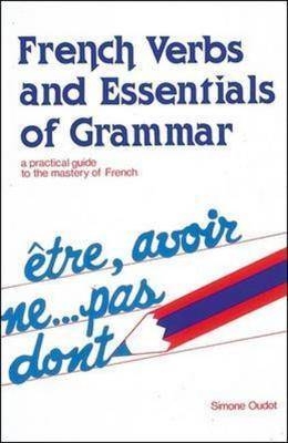 French Verbs And Essentials of Grammar - Simone Oudot