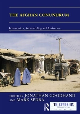 The Afghan Conundrum: intervention, statebuilding and resistance - 