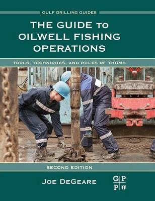 The Guide to Oilwell Fishing Operations - Joe P. DeGeare