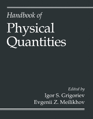 Handbook of Physical Quantities - Igor S. Grigoriev, Evgenii Z. Meilikhov, Alexandre A. Radzig