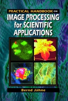 Practical Handbook on Image Processing for Scientific Applications - Bernd Jahne