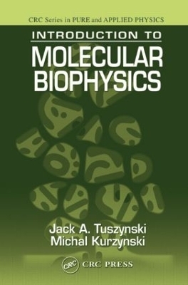 Introduction to Molecular Biophysics - Jack A. Tuszynski, Michal Kurzynski