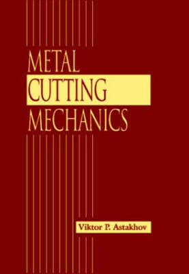 Metal Cutting Mechanics - Viktor P. Astakhov