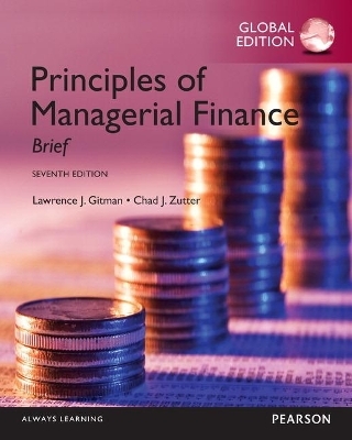 Principles of Managerial Finance: Brief with MyFinanceLab, Global Edition - Lawrence Gitman, Chad Zutter