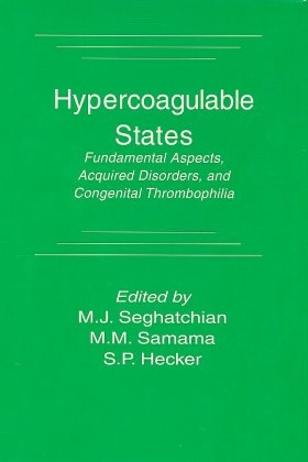 Hypercoagulable StatesFundamental Aspects, Acquired Disorders, and Congenital Thrombophilia - M. J. Seghatchian, Meyer Samama, Sydney P. Hecker