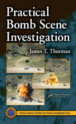 Practical Bomb Scene Investigation - James T. Thurman